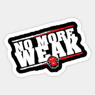 No More Weak! Sticker